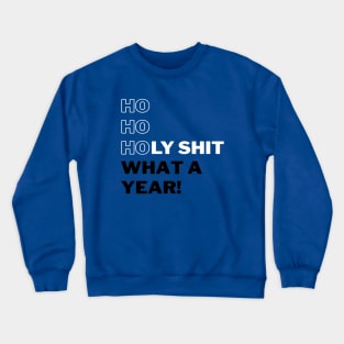 Ho Ho Holy Shit What a Year (Green) Crewneck Sweatshirt